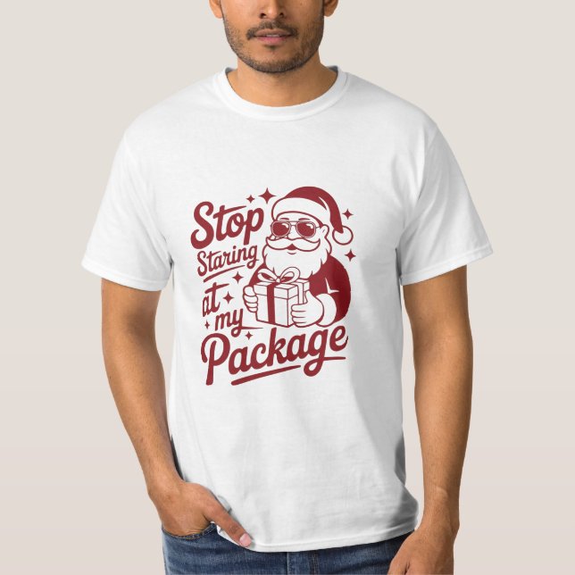 Stop Staring At My Package – Funny Sassy T Shirt (Framsida)