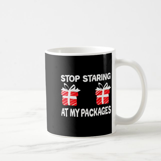 Stop Staring At My Packages Funny Christmas Naught Kaffemugg (Höger)