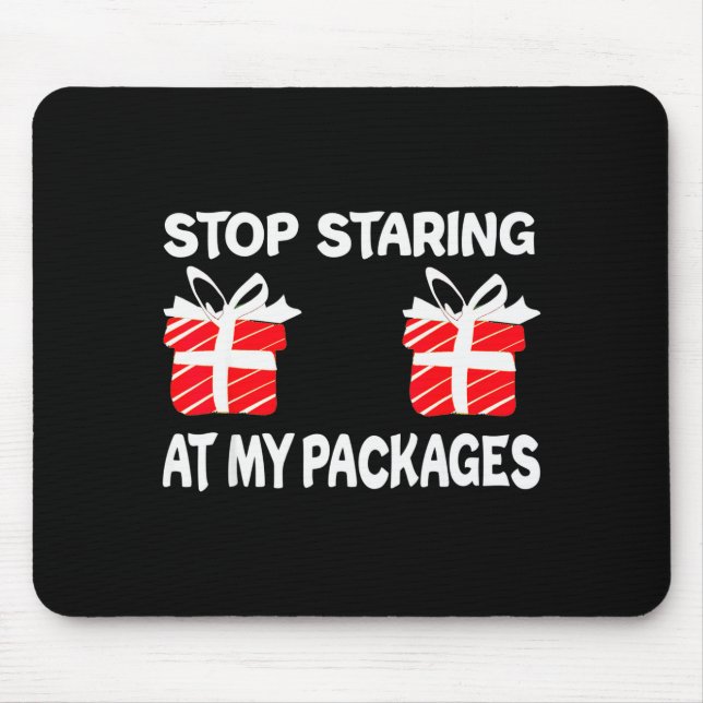 Stop Staring At My Packages Funny Christmas Naught Musmatta (Framsidan)