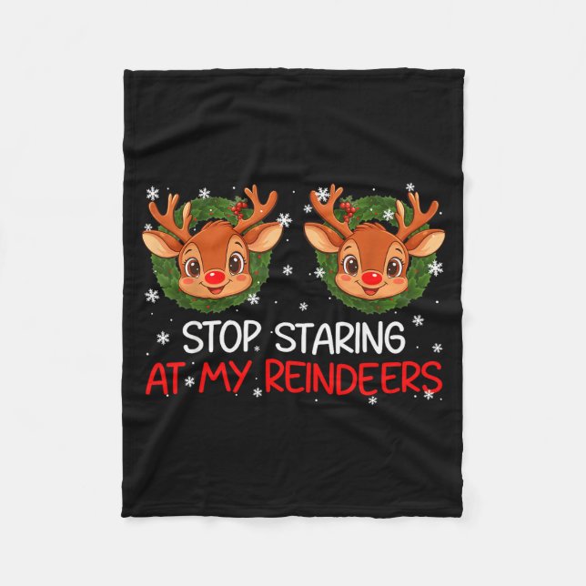 Stop Staring At My Reindeer Cute Christmas Xmas Wo Fleecefilt (Framsidan)