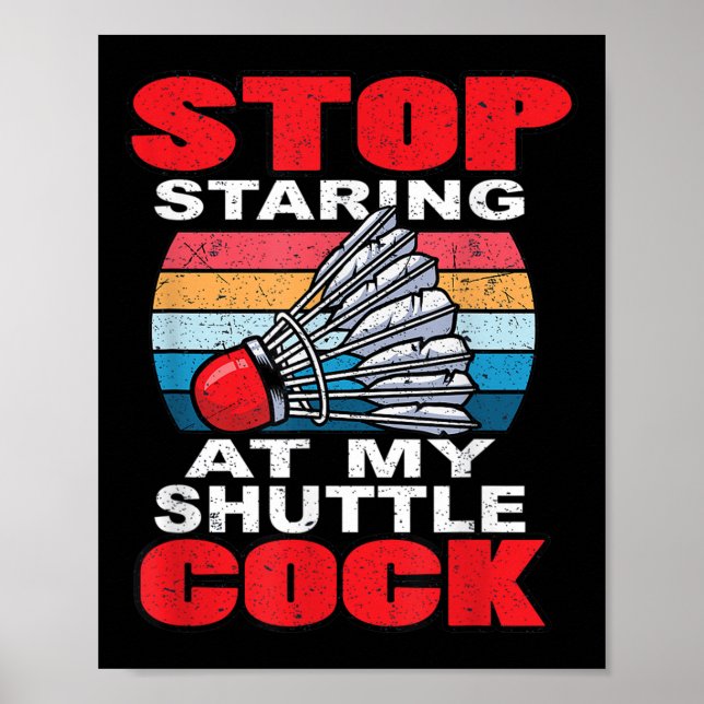 Stop Staring At My Shuttle - Funny Badminton  Poster (Framsidan)