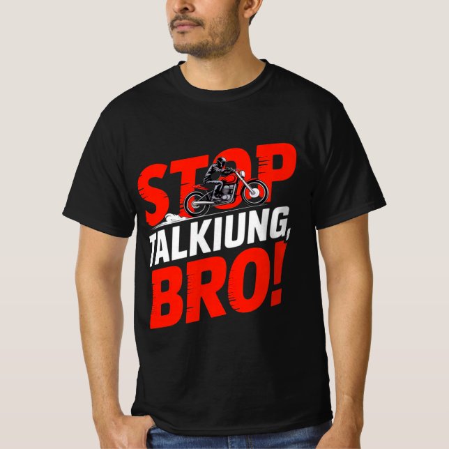 Stop Talking Bro – Bold Attitude T-Shirt (Framsida)