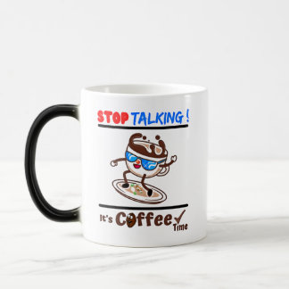 Stop Talking It's Coffee Time Magisk Mugg