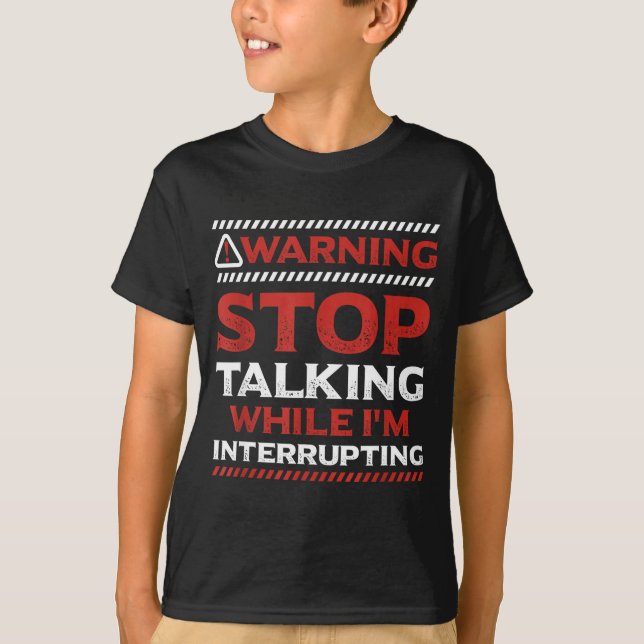 Stop Talking While I'm Interrupting Someone In Wor T Shirt (Framsida)