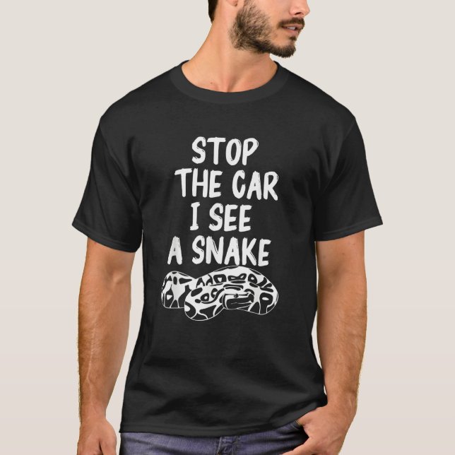 Stop The Car I See A Snake Ball Python Pythons Rep T Shirt (Framsida)