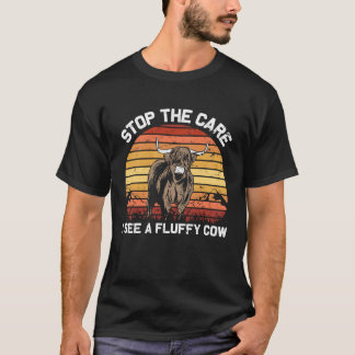 Stop the Care I See  Funny highland cattle T Shirt