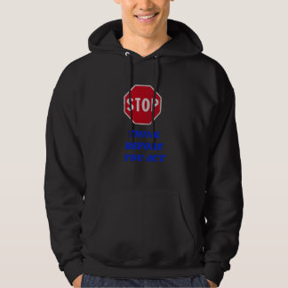 Stop, Think Before You Act Hoodie