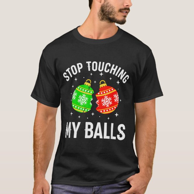 Stop Touching My Funny Dirty Christmas Adult Humor T Shirt (Framsida)