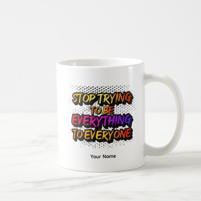 Stop Trying to be Everything - STTBEY1 Kaffemugg (Höger)