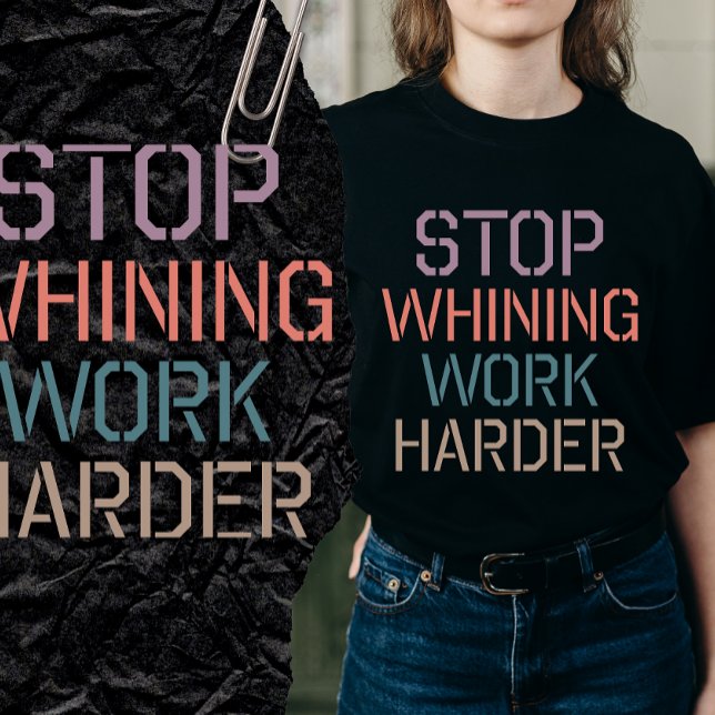 Stop Whining Shirt T Shirt (Skapare uppladdad)