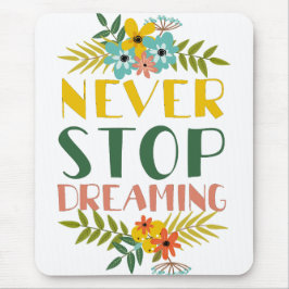 Stoppa aldrig Blommigten för Dreaming-offert Musmatta