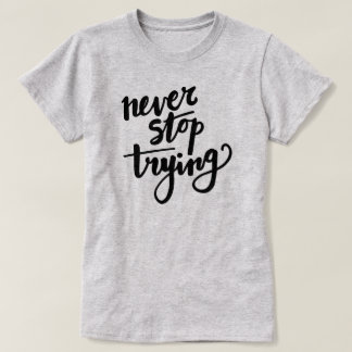 Stoppa aldrig pröva - den motivational t-shirt