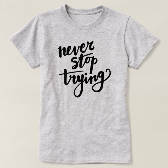 Stoppa aldrig pröva - den motivational t-shirt (Design framsida)