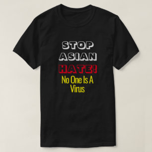 Stoppa asiatisk hate Ingen är ett virus T-Shirt