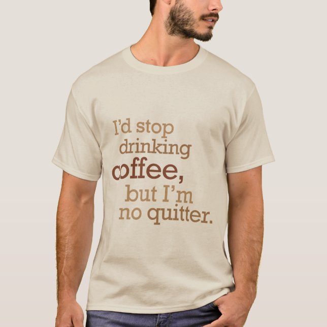 Stoppa att dricka kaffe tee shirt (Framsida)