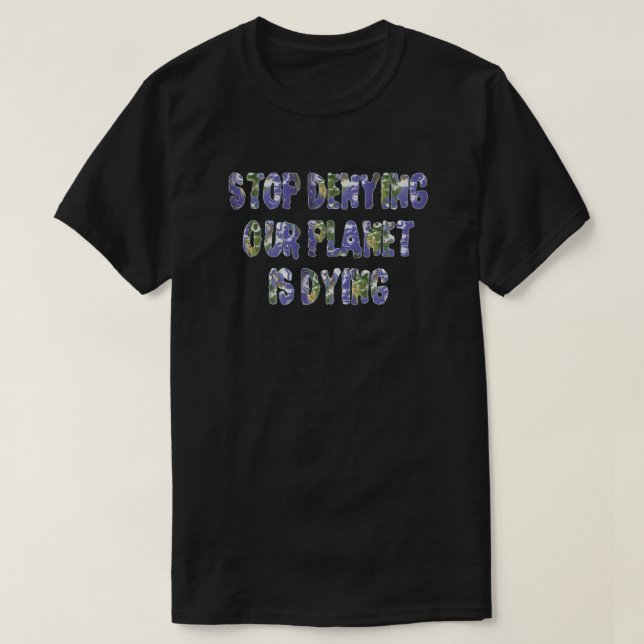 STOPPA ATT FÖRNEKA VÅRT PLANET DÖR T SHIRT (Design framsida)