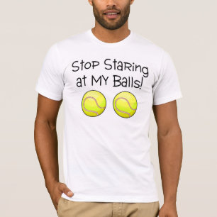 Stoppa att stirra på min bollar (tennisbollar) tee shirt