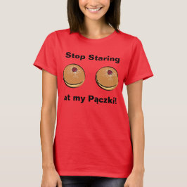 Stoppa att stirra på min Paczki! Tee Shirt