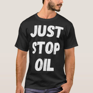 Stoppa bara olja t shirt