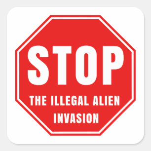 STOPPA DEN ILLEGALA ALIEN INVASION FYRKANTIGT KLISTERMÄRKE