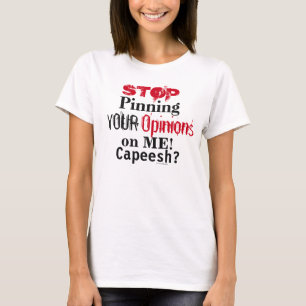Stoppa dina åsikter Roligten Påstående T Shirt