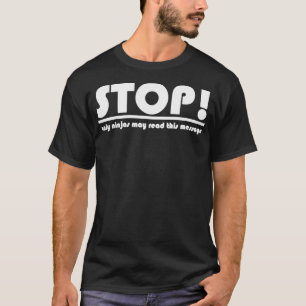 stoppa endast ninjor för att läsa detta meddelande t shirt