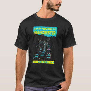 Stoppa Flytta till Manchester Uk Vi Fullt Traffic T Shirt