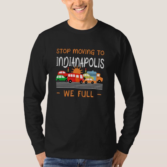 Stoppa Flyttan till Indianapolis Vi Fullt Indiana  T Shirt (Framsida)
