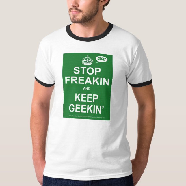Stoppa Freakin och håll den Geekin T-tröja T Shirt (Framsida)