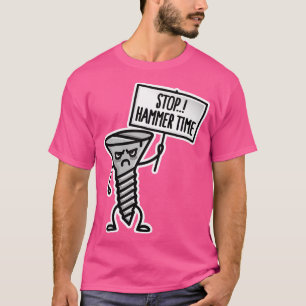 Stoppa Hammer-tiden.. Det här är ingen droppe-skru T Shirt