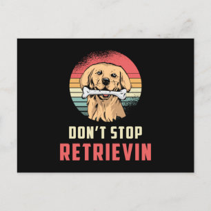 Stoppa inte Retrievin Retriever Hund älskare Funny Vykort
