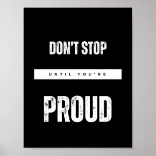 STOPPA INTE TILLS DU ÄR STOLTA MOTIVERADE citattec Poster