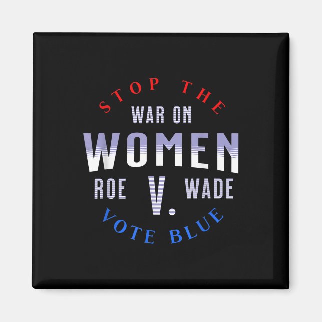 Stoppa Krig på kvinnor Skydda Roe V Wade 1973 Pro- Magnet (Framsidan)