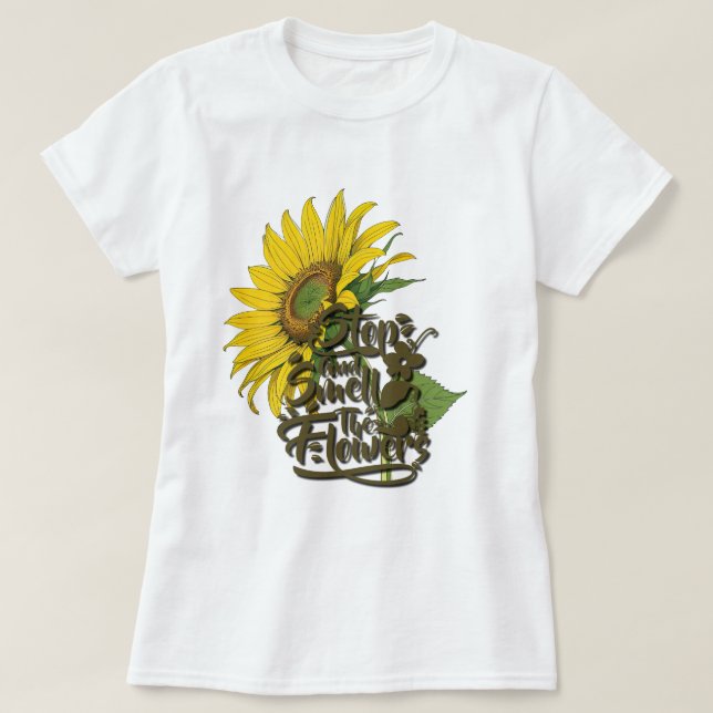 Stoppa och blötlägga blommorna Solros T Shirt (Design framsida)