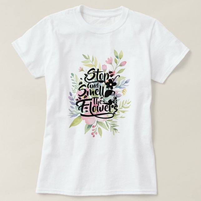Stoppa och blötlägga blommorna t shirt (Design framsida)