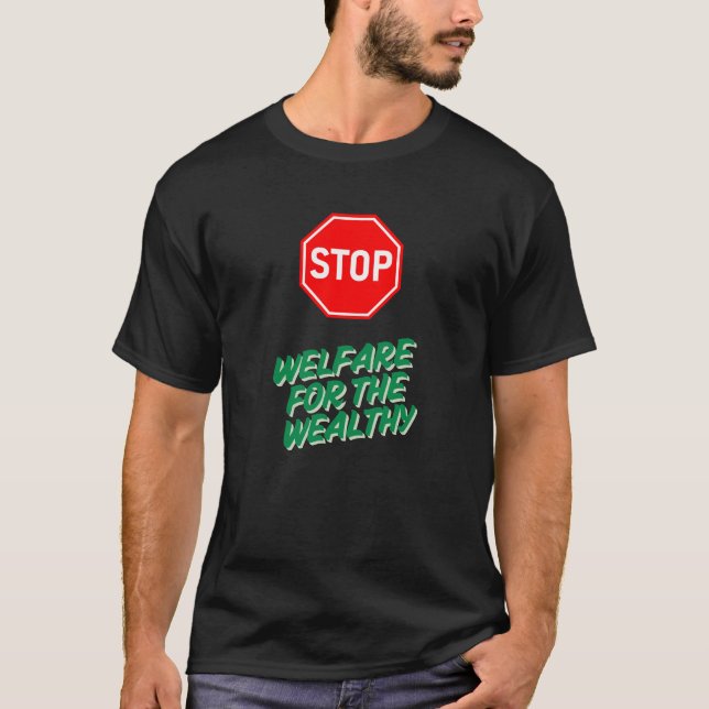 Stoppa välfärden för Förmögen och inkomstojämlikhe T Shirt (Framsida)