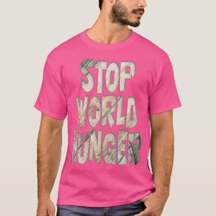 STOPPA VÄRLDENS HUNGRIG T SHIRT