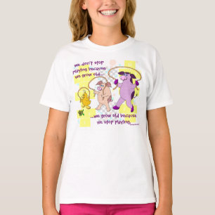 "Stoppar vi inte att leka, därför att vi växer T-shirt