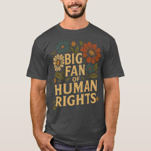 Stor anhängare av mänskliga rättigheter – djärvt b t shirt