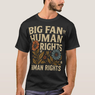 Stor anhängare av mänskliga rättigheter – djärvt b t shirt