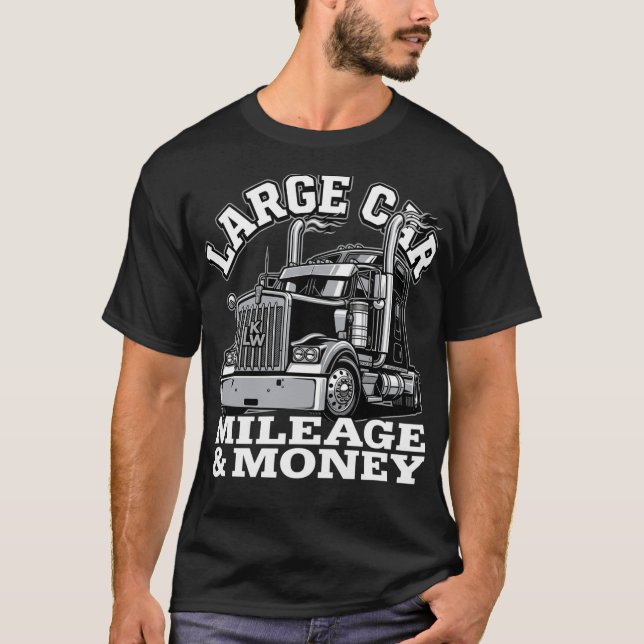 Stor bil körsträcka och pengar Lastbilschaufför pr T Shirt (Framsida)