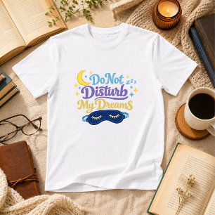 Stör Inte Mina Drömmar Sla Humphumor T Shirt