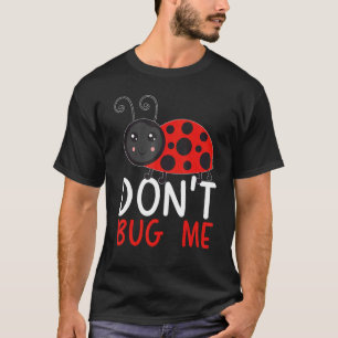 Stör Mig Inte Entomologi Insekt Fångst Nyckelpiga T Shirt