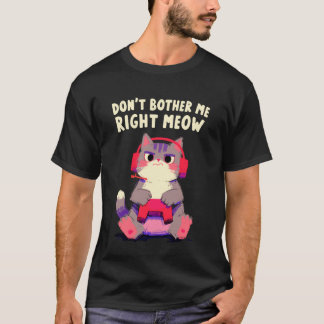Stör mig inte just nu Katt Kattunge Spelare Videos T Shirt