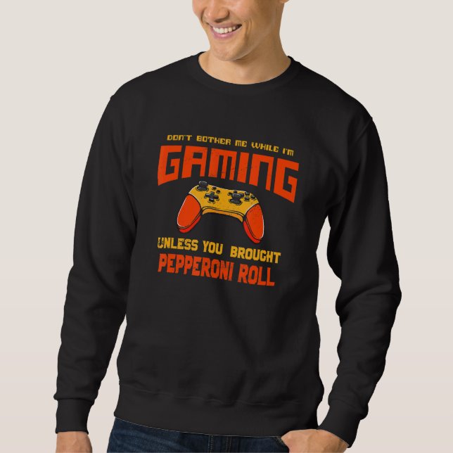 Stör mig inte när jag spelar   Pepperoni-rulle  Lång Ärmad Tröja (Framsida)