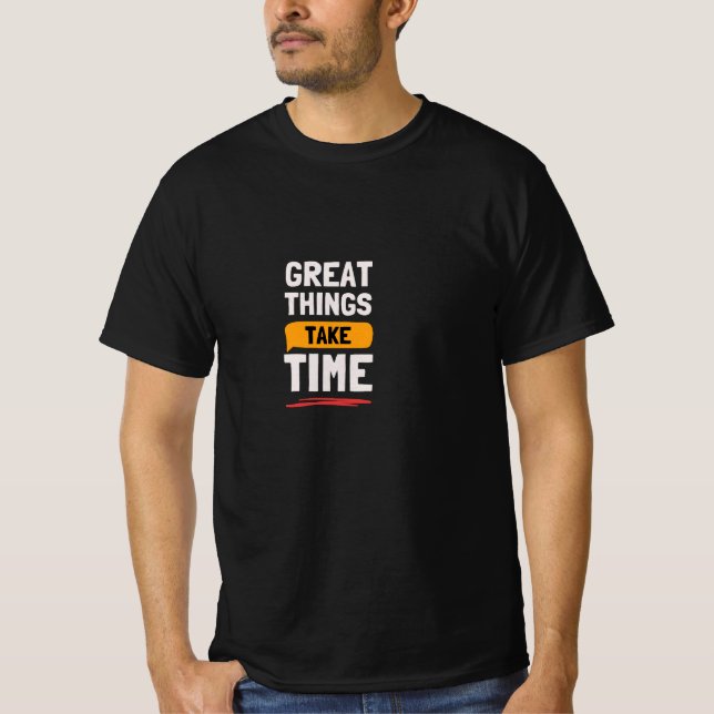 Stor sak tar tid Motiverande T-Shirt  (Framsida)