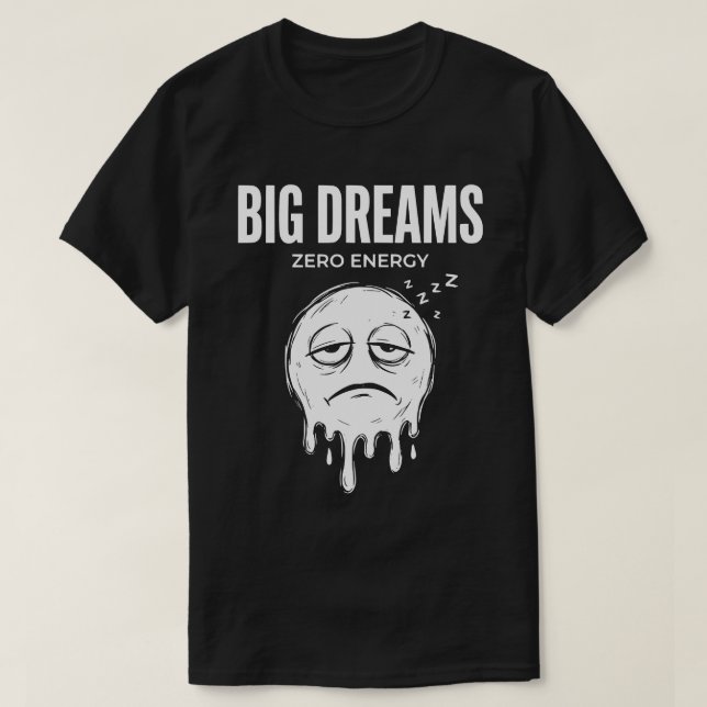 Stora Drömmar Noll Energi Unisex Roligt T Shirt (Design framsida)
