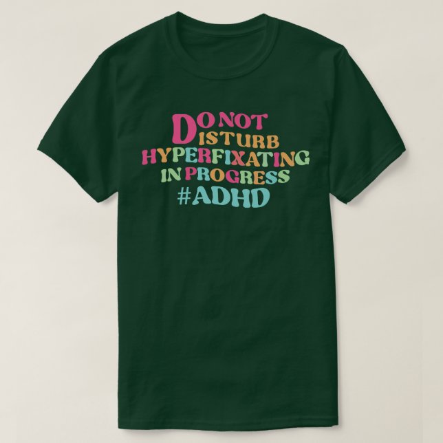 störa INTE hyperfixering under arbete och Prem T Shirt (Design framsida)