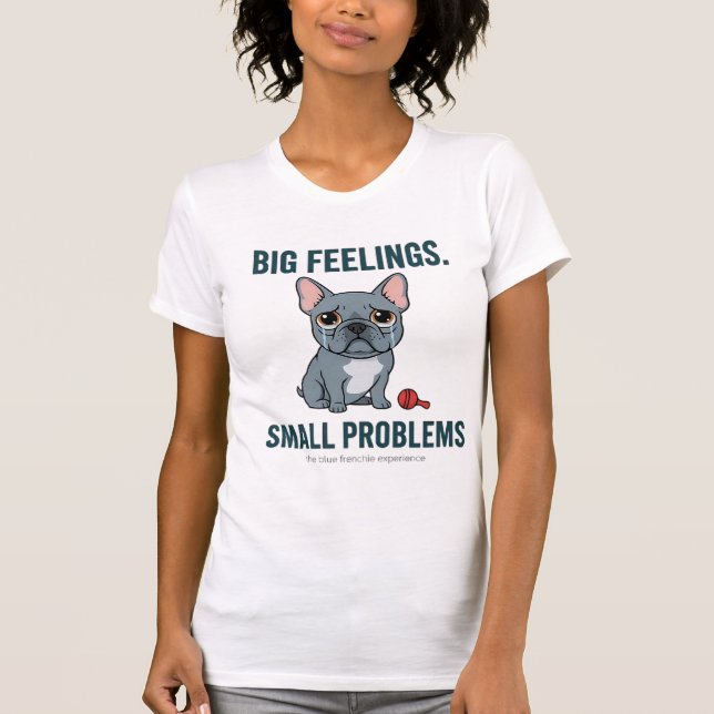 Stora känslor Små problem Blå fransk bulldogg T Shirt (Framsida)
