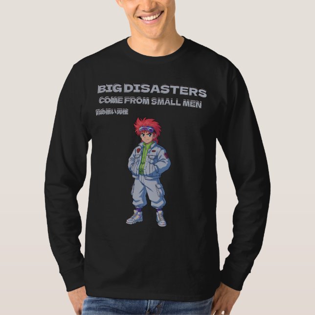Stora katastrofer kommer från små män t shirt (Framsida)